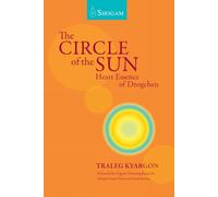 The Circle Of The Sun: Heart Essence of Dzogchen