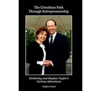 The Circuitous Path Trough Entrepreneurship: Kimberley and Stephen Taylor's Curious Adventures