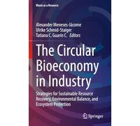 The Circular Bioeconomy in Industry: Strategies for Sustainable Resource Recovery, Environmental Balance, and Ecosystem Protection (Waste as a Resource)