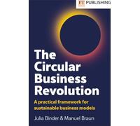 The Circular Business Revolution: A Practical Framework for Sustainable Business Models (Vocational/Professional studies)