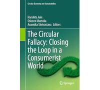 The Circular Fallacy: Closing the Loop in a Consumerist World (Circular Economy and Sustainability)