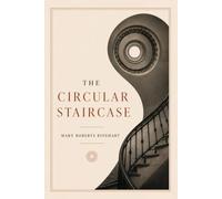 The Circular Staircase: A Mystery of Hidden Clues and Family Secrets (1908)