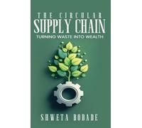 The Circular Supply Chain: urning Waste into Wealth