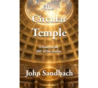 The Circular Temple: A Journey Through the 360 Degrees of the Zodiac