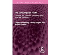 The Circumpolar North: A Political and Economic Geography of the Arctic and Sub-Arctic (Routledge Revivals)