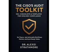 The CISO’s Audit Toolkit: 100+ Checklists & Templates for NIS2/SEC Compliance: No Theory. Just Actionable Workflows, Policies, and Excel-Ready Tables.