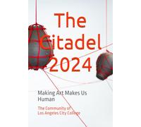 The Citadel 2024: Making Art Makes Us Human (The Citadel by Los Angeles City College)