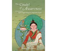 The Citadel of Awareness: A Commentary on Jigme Lingpa’s Dzogchen Aspiration Prayer