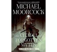 The Citadel of Forgotten Myths (Elric Saga, The)