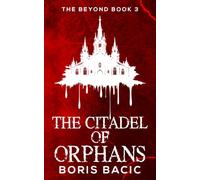 The Citadel of Orphans (The Beyond)