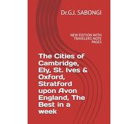 The Cities of Cambridge, Ely, St. Ives & Oxford, Stratford upon Avon England, The Best in a week: NEW EDITION WITH TRAVELERS NOTE PAGES