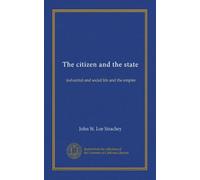 The citizen and the state: industrial and social life and the empire