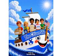 The Citizen Ship: Helping children learn what it means to be a good citizen by taking care of others and their community (The Character Ship Series)