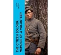 The Citizen Soldier: Memoirs Of A Volunteer (ebook)