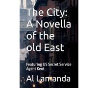 The City: A Novella of the old East: Featuring US Secret Service Agent Kent