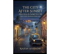 The City After Sunset: Fifteen Stories the Daylight Never Tells: 13 (Heartbeats of India)