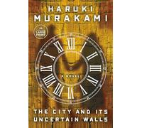 The City and Its Uncertain Walls: A Novel