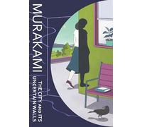 The City and Its Uncertain Walls: The Sunday Times bestselling novel from the author of 1Q84 and Norwegian Wood
