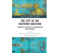 The City as the Southern Question: Alternative Histories of Urbanisation After Gramsci (Critiques and Alternatives to Capitalism)