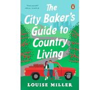 The City Baker's Guide to Country Living: A Novel
