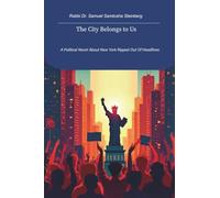 The City Belongs to Us: A Political Novel About New York Ripped Out Of Headlines