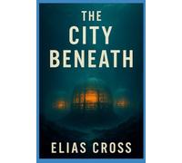 THE CITY BENEATH (Cross Collection)