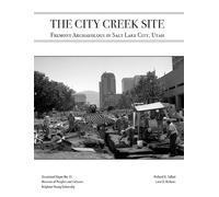 The City Creek Site: Fremont Archaeology in Salt Lake City, Utah (Occasional Papers)
