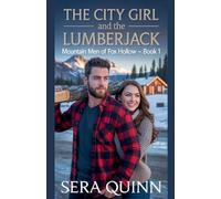 The City Girl And The Lumberjack: 1 (Mountain Men of Fox Hollow)