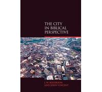 The City in Biblical Perspective (Biblical Challenges in the Contemporary World)