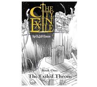 The City in Exile - Book One: The Exiled Throne