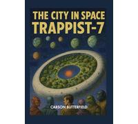 The City in Space: TRAPPIST-7 (The City in Space Series)