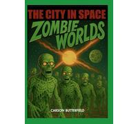 The City in Space: Zombie Worlds (The City in Space Series)