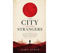 THE CITY INSIDE STRANGERS: A Journey Through Loneliness, Belonging, and the Homes We Search for in Other Hearts