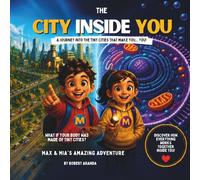The City Inside You: A Journey Into the Tiny Cities That Make You...You! (Curious Connections)