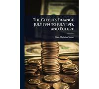 The City, its Finance July 1914 to July 1915, and Future