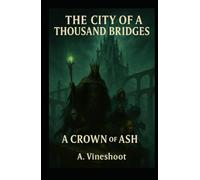 The City of a Thousand Bridges: A Crown of Ash