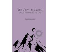 The City of Angels: Good Fortune and Bad Luck