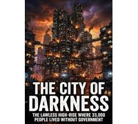 The City of Darkness: The lawless high-rise where 33,000 people lived without government