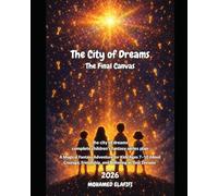 The City of Dreams: The Final Canvas: A Magical Fantasy Adventure for Kids Ages 7-10 About Courage, Friendship, and Believing in Your Dreams: 4 (The City of Dreams - Children’s Fantasy Series)