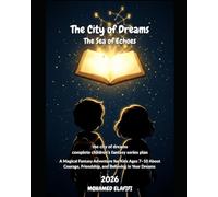 The City of Dreams: The Sea of Echoes: A Magical Fantasy Adventure for Kids Ages 7-10 About Courage, Friendship, and Believing in Your Dreams
