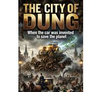 The City of Dung: When the car was invented to save the planet