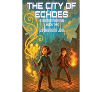 The City Of Echoes: 2 (A Shardborn Adventure)