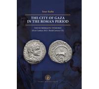 The City of Gaza in the Roman Period: The Numismatic Evidence (First Century BCE-Third Century CE)