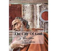 The City Of God: Augustine Of Hippo