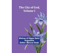 The City Of God, Volume I