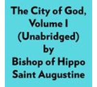 The City Of God Volume I (unabridged) (audiolibro)