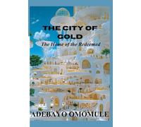The city of gold: The home of the redeemed