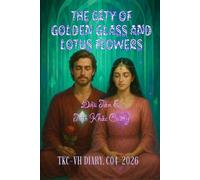 THE CITY OF GOLDEN GLASS AND LOTUS FLOWERS: TKC-VH DIARY. C04-2026: 54