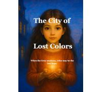 The City of Lost Colors: When the Grey awakens, color may be the last hope. (Chronicles of the Hidden World - English Edition)