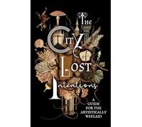 The City of Lost Intentions: A Guide for the Artistically Waylaid